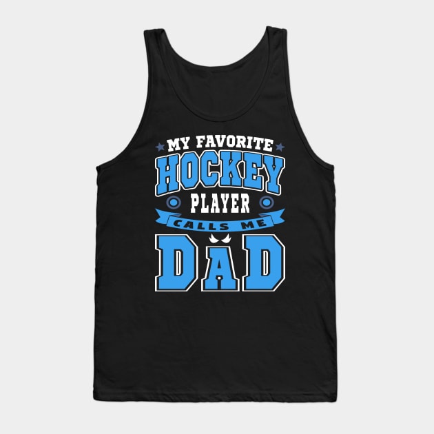 My Favorite Hockey Player Calls Me Dad Blue White Text Tank Top by JaussZ